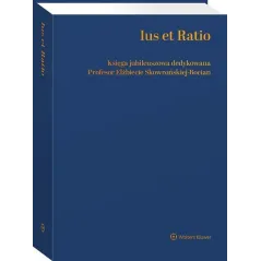 IUS ET RATIO KSIĘGA JUBILEUSZOWA DEDYKOWANA PROFESOR ELŻBIECIE SKOWROŃSKIEJ_BOCIAN - Wolters Kluwer