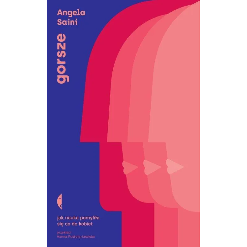 GORSZE. JAK NAUKA POMYLIŁA SIĘ CO DO KOBIET Angela Saini - Czarne