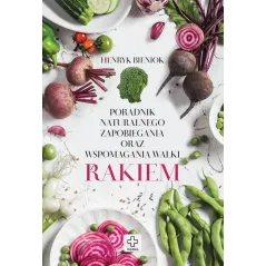 PORADNIK NATURALNEGO ZAPOBIEGANIA ORAZ WSPOMAGANIA WALKI Z RAKIEM - Dragon