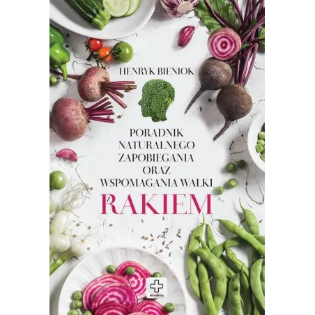 PORADNIK NATURALNEGO ZAPOBIEGANIA ORAZ WSPOMAGANIA WALKI Z RAKIEM - Dragon