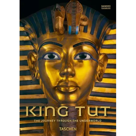 KING TUT THE JOURNEY THROUGH THE UNDERWORLD Sandro Vannini - Taschen