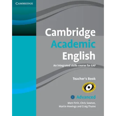 CAMBRIDGE ACADEMIC ENGLISH C1 ADVANCED TEACHERS BOOK Matt Firth, Chris Sowton, Martin Hewings, Craig Thaine - Cambridge Unive...