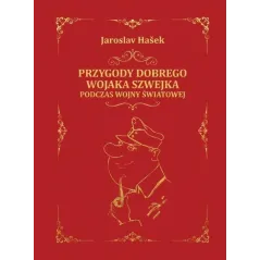 PRZYGODY DOBREGO WOJAKA SZWEJKA PODCZAS WOJNY ŚWIATOWEJ Jaroslav Hasek - Dragon