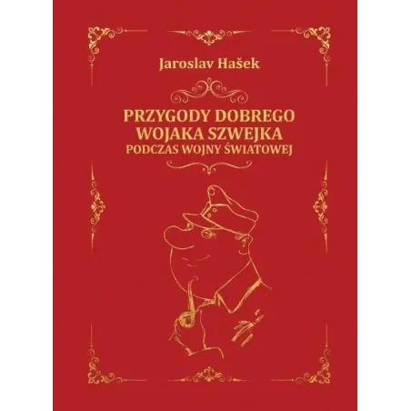 PRZYGODY DOBREGO WOJAKA SZWEJKA PODCZAS WOJNY ŚWIATOWEJ Jaroslav Hasek - Dragon