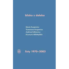 BLISKO Z DALEKA. LISTY 1970-2003 - Ossolineum