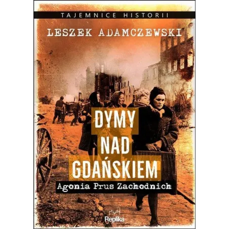 DYMY NAD GDAŃSKIEM AGONIA PRUS ZACHODNICH Leszek Adamczewski - Replika