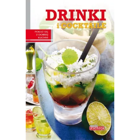 Drinki I Cocktaile. Dobra Kuchnia