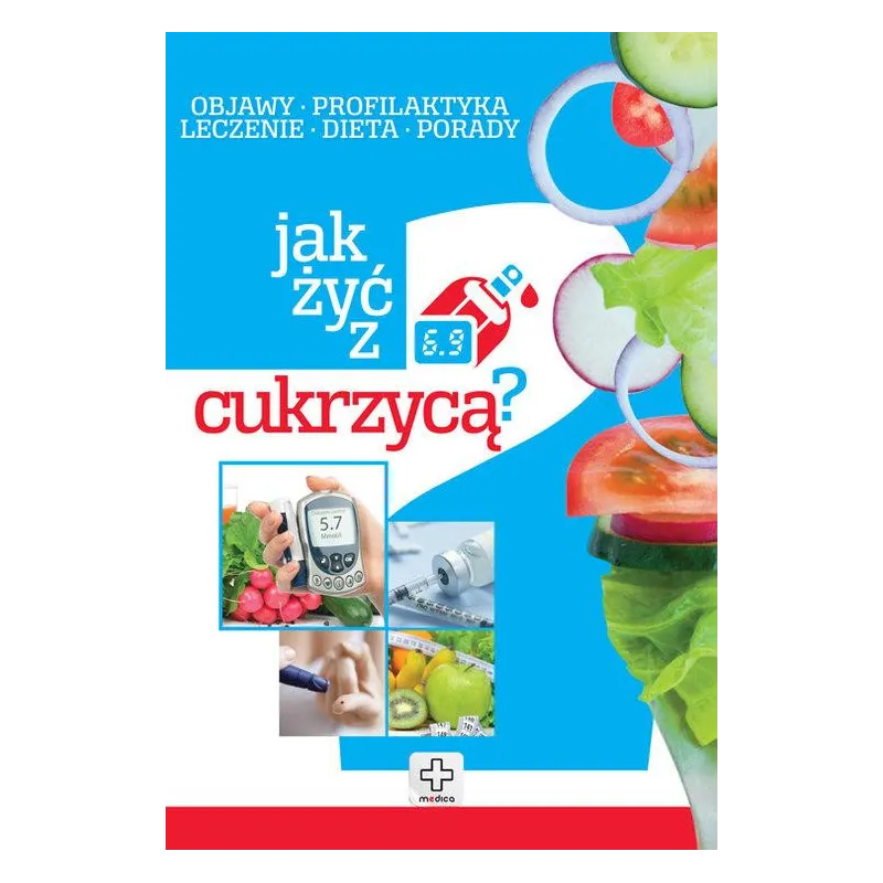 JAK ŻYĆ Z CUKRZYCĄ OBJAWY PROFILAKTYKA LECZENIE DIETA PORADY Piotr Kapusta, Joanna Kapusta - Dragon