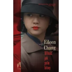 MIŁOŚĆ JAK POLE BITWY Eileen Chang - WAB