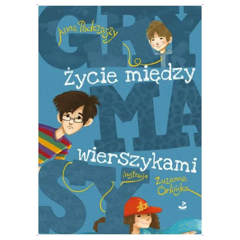 GRYMASY ŻYCIE MIĘDZY WIERSZYKAMI Anna Podczaszy - Biuro Literackie