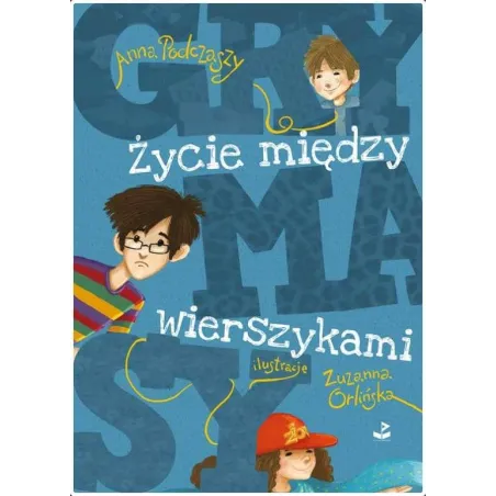 GRYMASY ŻYCIE MIĘDZY WIERSZYKAMI Anna Podczaszy - Biuro Literackie