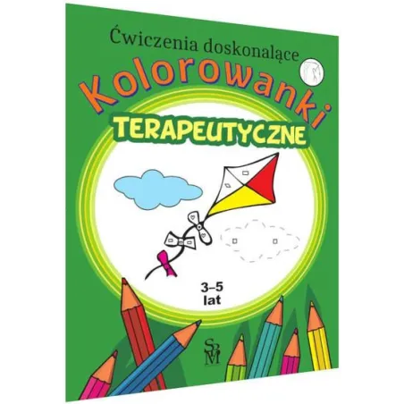 KOLOROWANKI TERAPEUTYCZNE ĆWICZENIA DOSKONALĄCE 3-5 LAT Monika Ostrowska - SBM