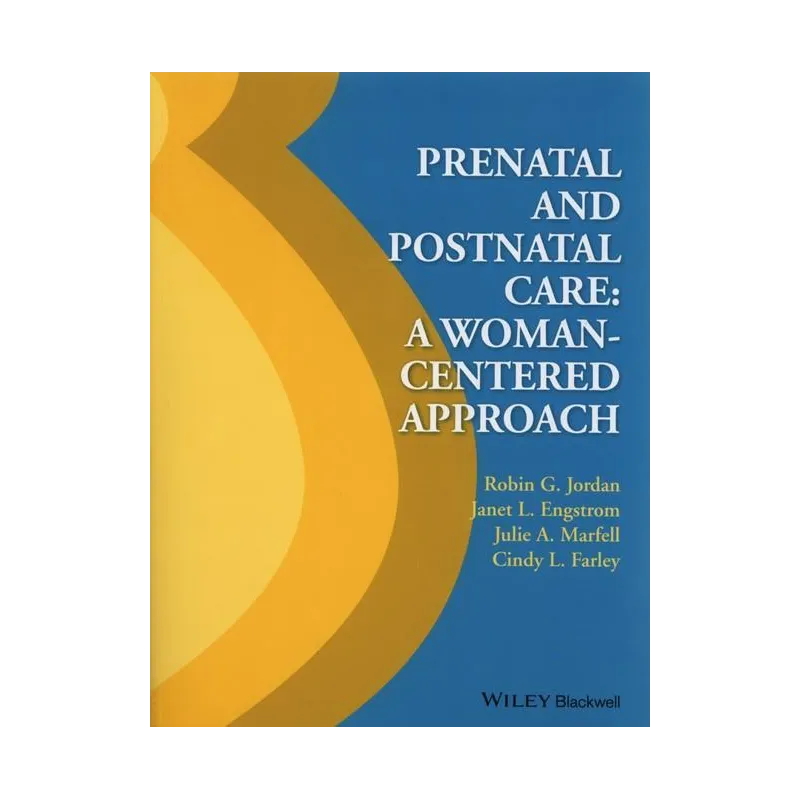 PRENATAL AND POSTNATAL CARE A WOMAN-CENTERED APPROACH Robin Jordan - Wiley
