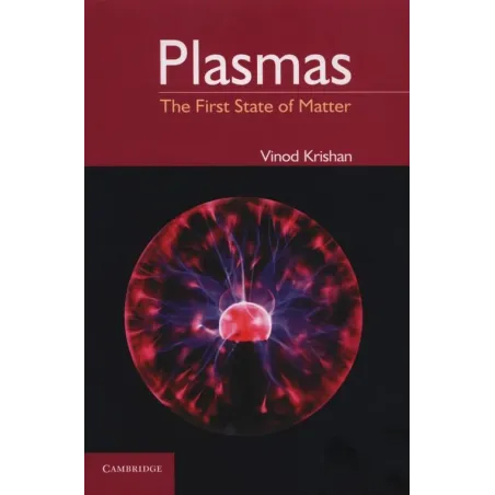 PLASMAS THE FIRST STATE OF MATTER Krishan Vinod - Cambridge University Press