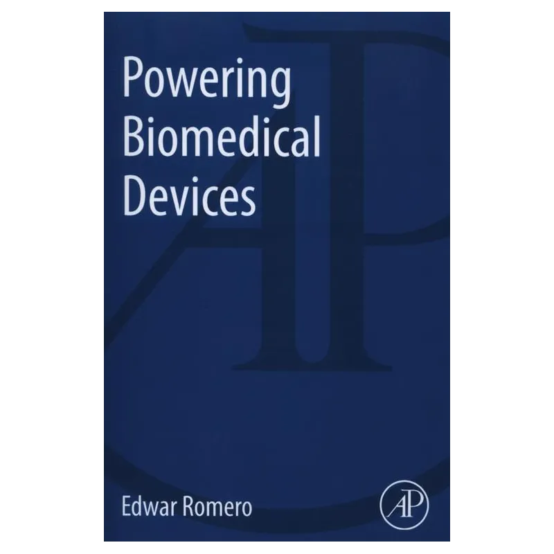POWERING BIOMEDICAL DEVICES Edwar Romero - Academic Press