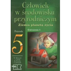 PRZYRODA 5 CZŁOWIEK W ŚRODOWISKU PRZYRODNICZYM. ZIEMIA PLANETĄ ŻYCIA ĆWICZENIA 1 Mirosław Mularczyk - MAC Edukacja