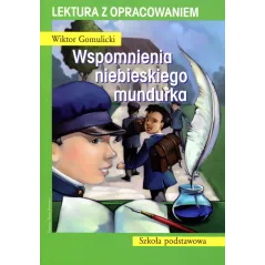 WSPOMNIENIA NIEBIESKIEGO MUNDURKA. LEKTURA Z OPRACOWANIEM Wiktor Gomulicki - Olesiejuk