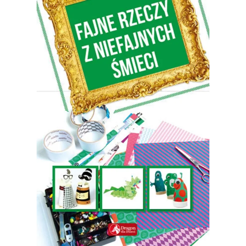 FAJNE RZECZY Z NIEFAJNYCH ŚMIECI - Dragon