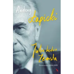 JUTRO BĘDZIE ZEMSTA DZIENNIKI 1984 -2005 Andrzej Łapicki - Agora