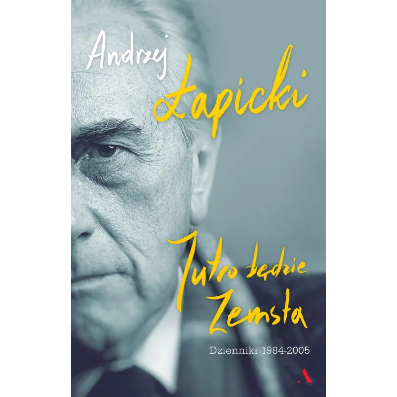 JUTRO BĘDZIE ZEMSTA DZIENNIKI 1984 -2005 Andrzej Łapicki - Agora