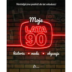 MOJE LATA 90. HISTORIA, MODA, OBYCZAJE - Dragon