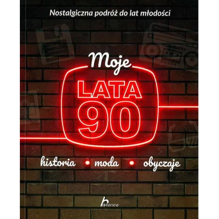 MOJE LATA 90. HISTORIA, MODA, OBYCZAJE - Dragon