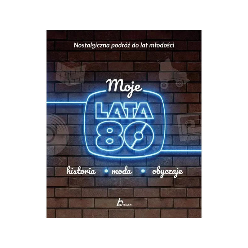 MOJE LATA 80. HISTORIA, MODA, OBYCZAJE - Dragon