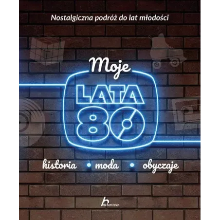 MOJE LATA 80. HISTORIA, MODA, OBYCZAJE - Dragon