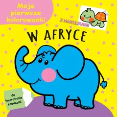 W AFRYCE MOJEPIERWSZE KOLOROWANKI Z NAKLEJKAMI - Olesiejuk