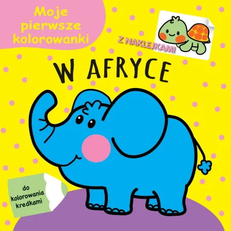 W AFRYCE MOJEPIERWSZE KOLOROWANKI Z NAKLEJKAMI - Olesiejuk