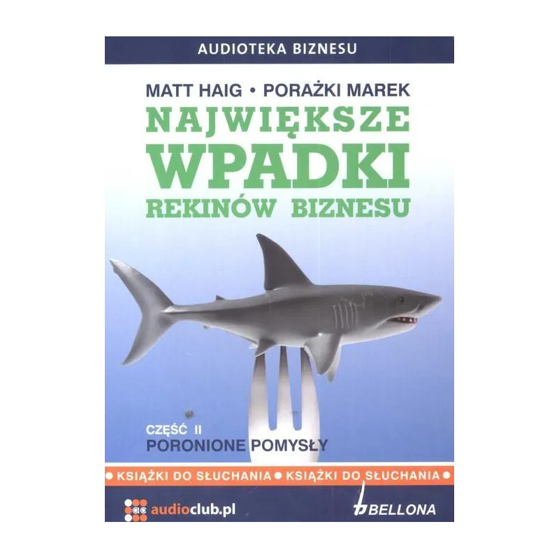 PORONIONE POMYSŁY. NAJWIĘKSZE WPADKI REKINÓW BIZNESU 2 AUDIOBOOK CD MP3 - Bellona