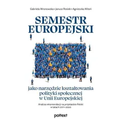 SEMESTR EUROPEJSKI JAKO NARZĘDZIE KSZTAŁTOWANIA POLITYKI SPOŁECZNEJ W UNII EUROPEJSKIEJ - Poltext
