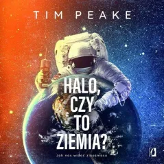 HALO, CZY TO ZIEMIA? Tim Peake - Wydawnictwo Kobiece