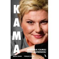 KAMA. HISTORIA KAMILI SKOLIMOWSKIEJ Beata Żurek, Tomasz Czoik - Agora