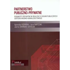 PARTNERSTWO PUBLICZNO-PRYWATNE. PODMIOTY PRYWATNE W REALIZACJI ZADAŃ PUBLICZNYCH SEKTORA WODNO-KANALIZACYJNEGO - CEDEWU