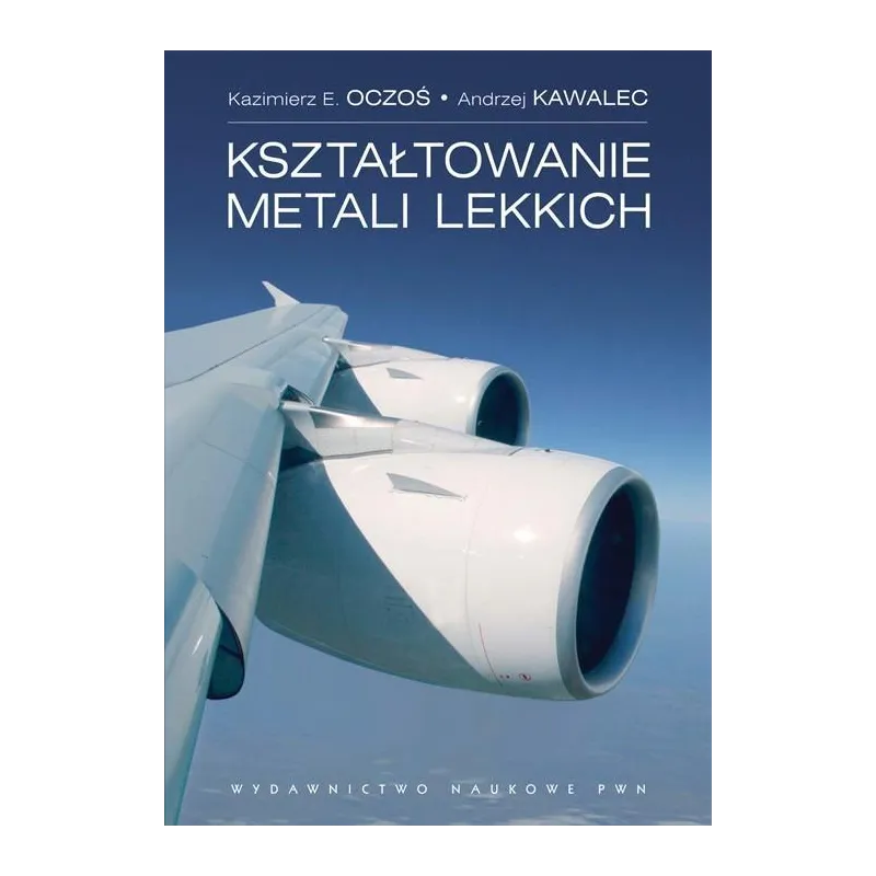 KSZTAŁTOWANIE METALI LEKKICH Kazimierz E. Oczoś - PWN