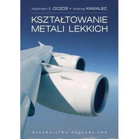 KSZTAŁTOWANIE METALI LEKKICH Kazimierz E. Oczoś - PWN