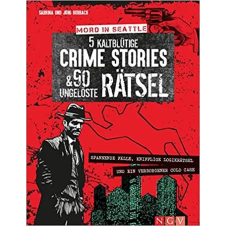 MORD IN SEATTLE. 5 KALTBLUTIGE CRIME STORIES & 90 UNGELOSTE RATSEL - Naumann & Göbel