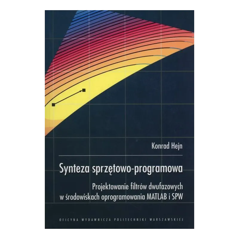 SYNTEZA SPRZĘTOWO-PROGRAMOWA Konrad Hejn - Oficyna Wydawnicza Politechniki Warszawskiej