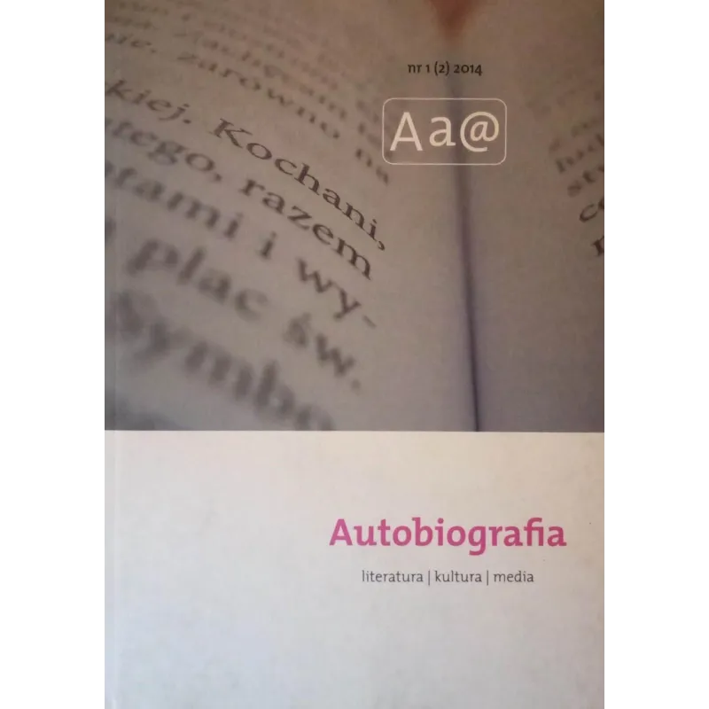 AUTOBIOGRAFIA. LITERATURA KULTURA MEDIA 1 (2) 2014 - Wydawnictwo Naukowe Uniwersytetu Szczecińskiego