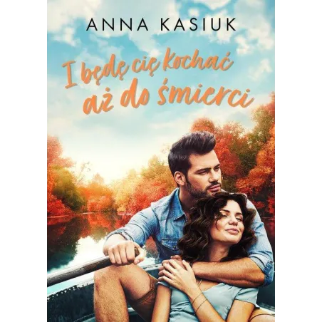 I BĘDĘ CIĘ KOCHAĆ AŻ DO ŚMIERCI Anna Kasiuk - Jaguar