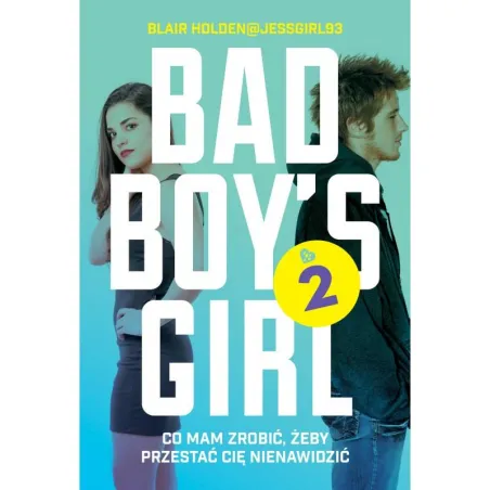 CO MAM ZROBIĆ ŻEBY PRZESTAĆ CIĘ NIENAWIDZIĆ. BAD BOYS GIRL 2 Blair Holden - Jaguar