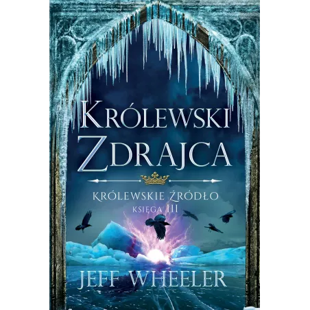 KRÓLEWSKI ZDRAJCA. KRÓLEWSKIE ŹRÓDŁO 3 Jeff Wheeler - Jaguar