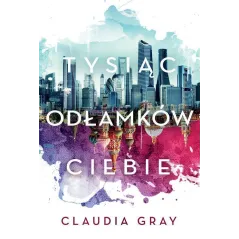 TYSIĄC ODŁAMKÓW CIEBIE Claudia Grey - Jaguar