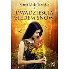 DWADZIEŚCIA SIEDEM SNÓW Marta Alicja Trzeciak - Kobiece