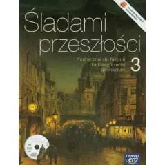 ŚLADAMI PRZESZŁOŚCI 3 HISTORIA PODRĘCZNIK + CD Stanisław Roszak - Nowa Era