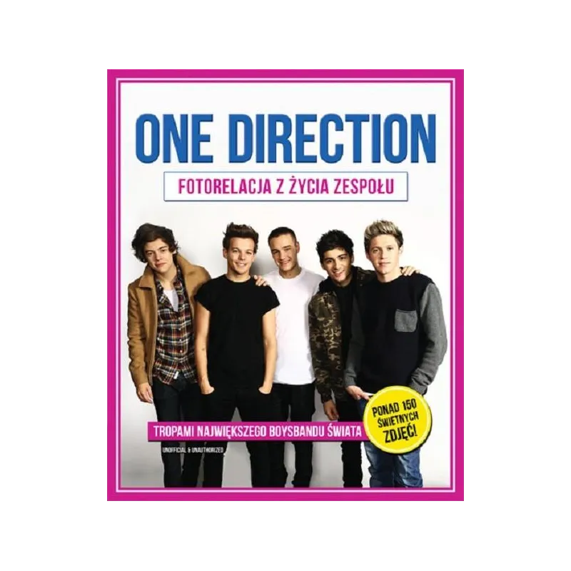 ONE DIRECTION. FOTORELACJA Z ŻYCIA ZESPOŁU. TROPAMI NAJWIĘKSZEGO BOYSBANDU ŚWIATA James Sarah-louise