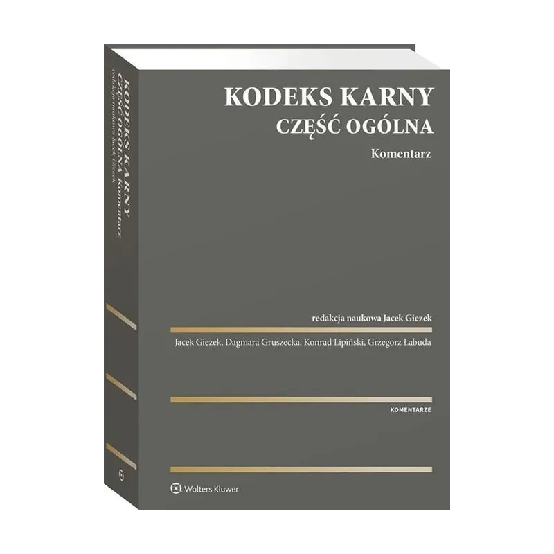 KODEKS KARNY CZĘŚĆ OGÓLNA KOMENTARZ - Wolters Kluwer