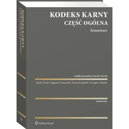 KODEKS KARNY CZĘŚĆ OGÓLNA KOMENTARZ - Wolters Kluwer