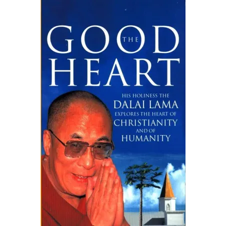 The Good Heart Dalai Lama The Good Heart Dalai Lama